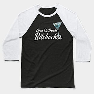 Cinco-De-Drinko-Bitchachos Baseball T-Shirt